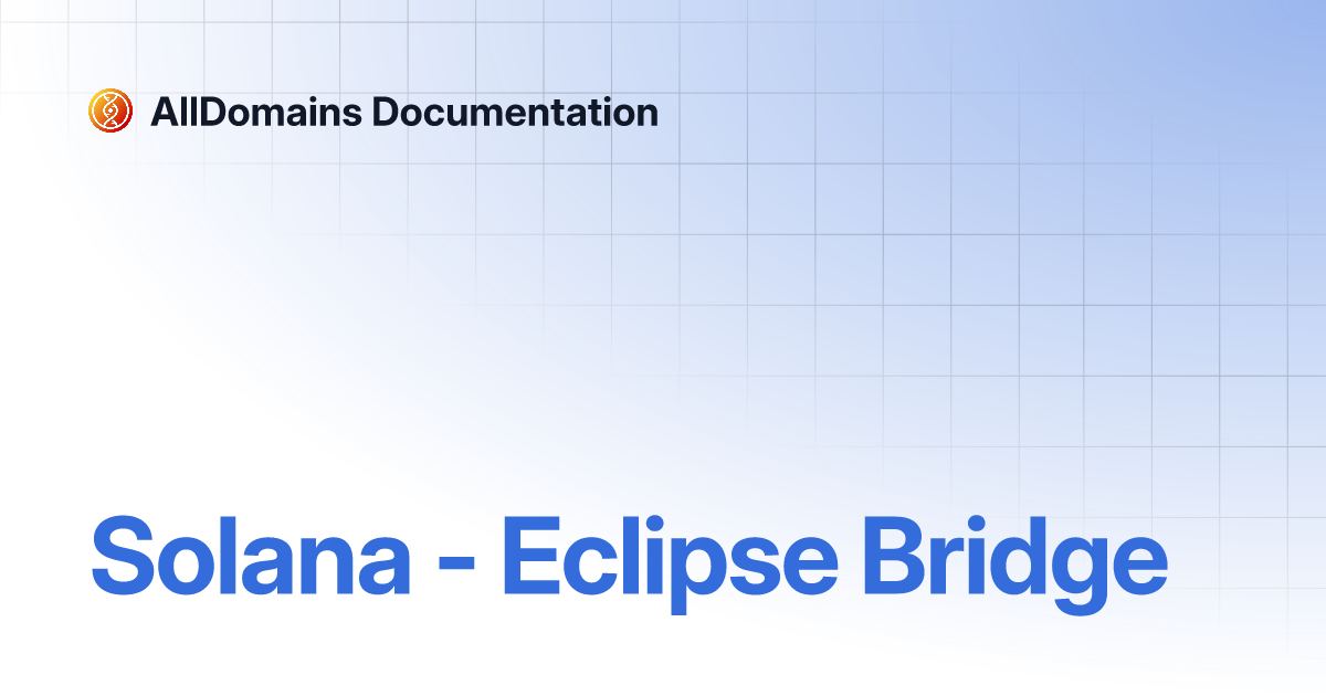 Solana Eclipse Bridge Alldomains Documentation