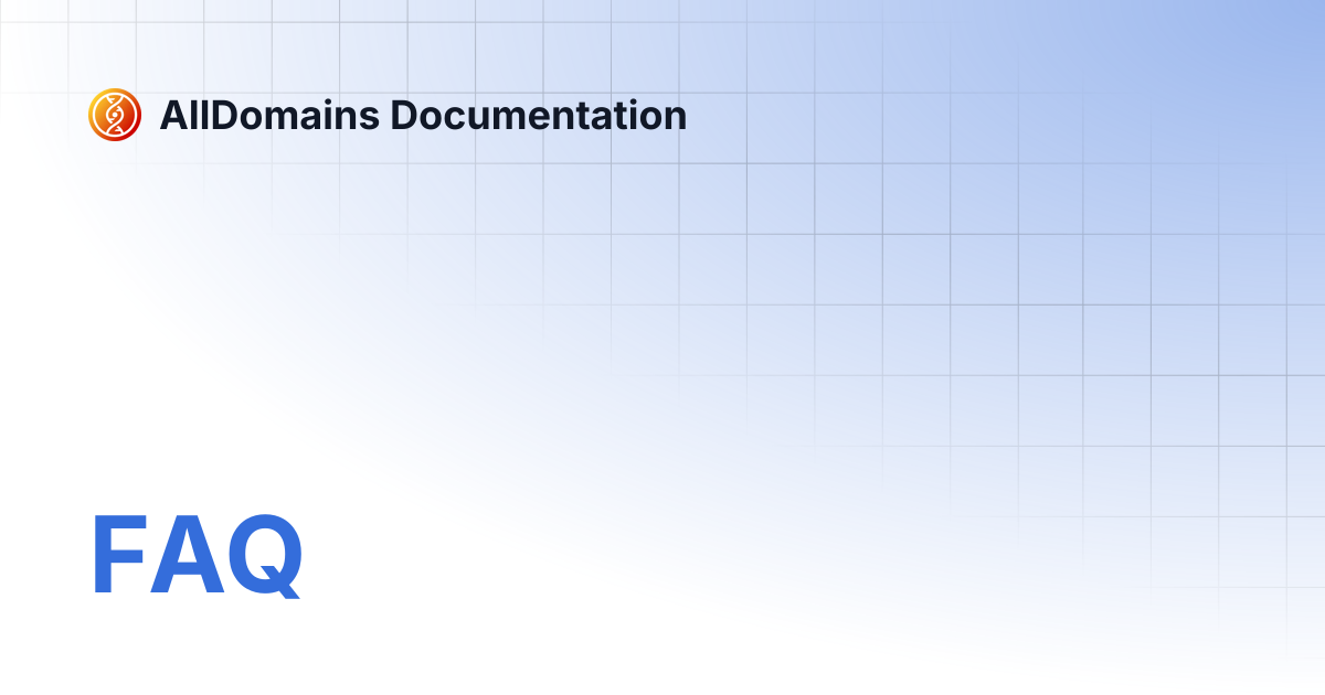FAQ | AllDomains Documentation